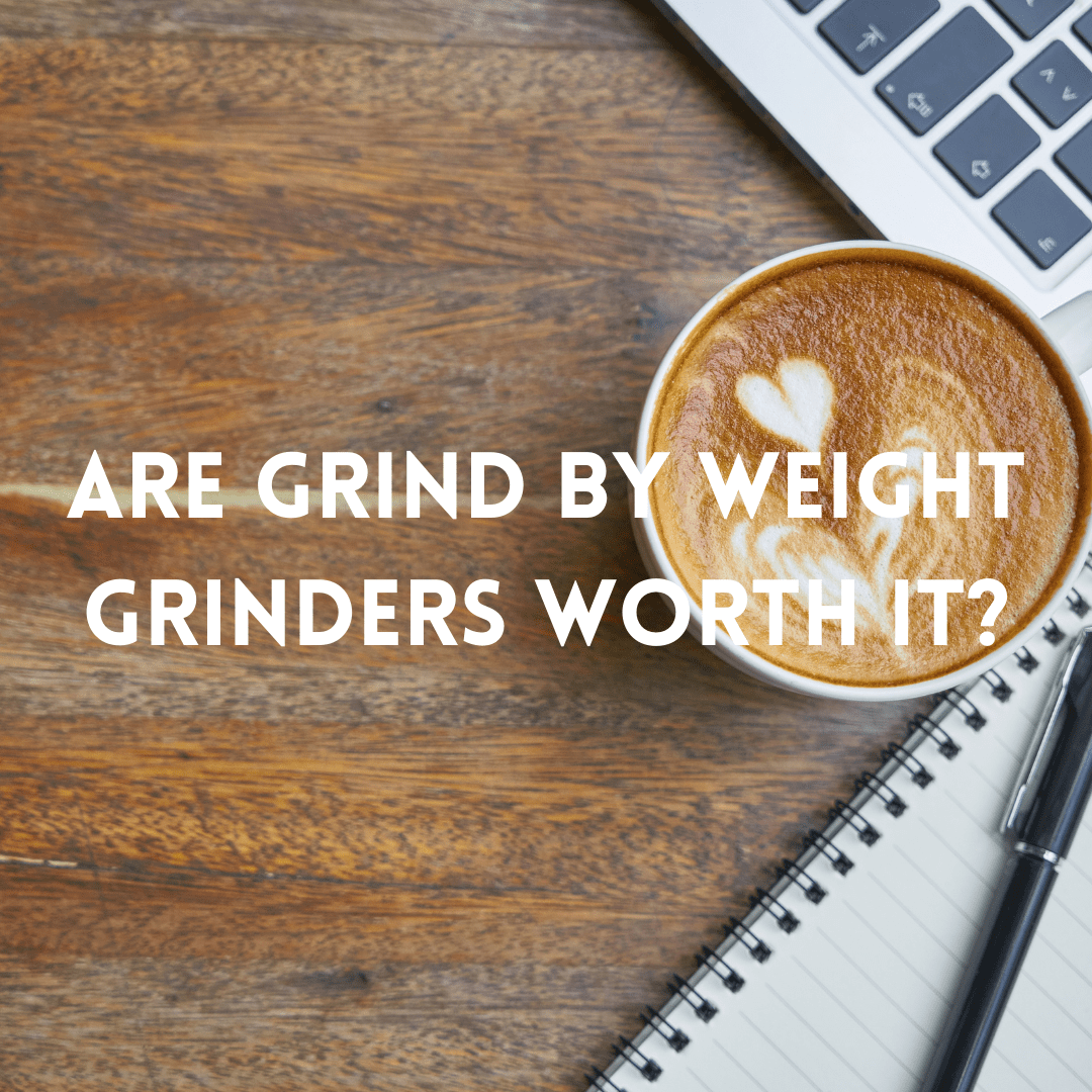 Grind by Weight. Are gravimetric grinders better? 